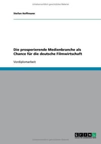 Die Prosperierende Medienbranche ALS Chance Fur Die Deutsche Filmwirtschaft