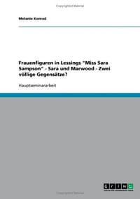 Frauenfiguren in Lessings "Miss Sara Sampson" - Sara Und Marwood - Zwei Vollige Gegensatze?