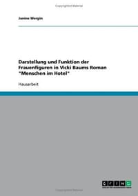 Darstellung Und Funktion Der Frauenfiguren in Vicki Baums Roman "Menschen Im Hotel"