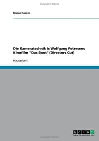 Die Kameratechnik in Wolfgang Petersens Kinofilm "Das Boot"