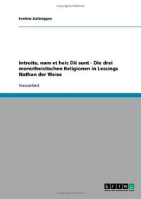 Introite, Nam Et Heic DII Sunt - Die Drei Monotheistischen Religionen in Lessings Nathan Der Weise