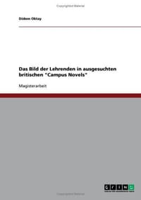 Das Bild Der Lehrenden in Ausgesuchten Britischen "Campus Novels"