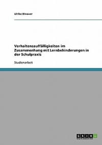 Verhaltensauff Lligkeiten Im Zusammenhang Mit Lernbehinderungen in Der Schulpraxis