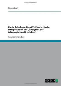 Kants Teleologie-Begriff - Eine kritische Interpretation der "Analytik" der teleologischen Urteilskraft