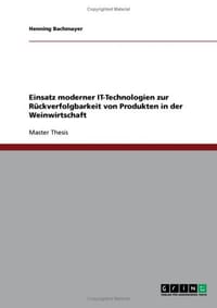 Einsatz Moderner It-Technologien Zur Ruckverfolgbarkeit Von Produkten in Der Weinwirtschaft