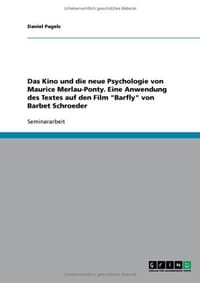 Das Kino Und Die Neue Psychologie Von Maurice Merlau-Ponty. Eine Anwendung Des Textes Auf Den Film "Barfly" Von Barbet Schroeder