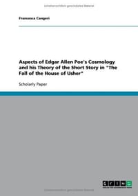 Aspects of Edgar Allen Poe's Cosmology and His Theory of the Short Story in "The Fall of the House of Usher" - Cangeri, Francesca
