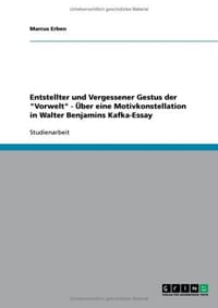 Entstellter Und Vergessener Gestus Der "Vorwelt" - Uber Eine Motivkonstellation in Walter Benjamins Kafka-Essay