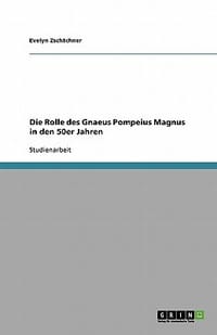 Die Rolle Des Gnaeus Pompeius Magnus in Den 50er Jahren