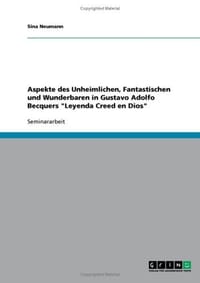 Aspekte Des Unheimlichen, Fantastischen Und Wunderbaren in Gustavo Adolfo Becquers "Leyenda Creed En Dios"
