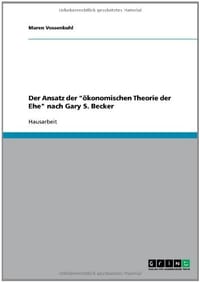 Der Ansatz Der "Okonomischen Theorie Der Ehe" Nach Gary S. Becker