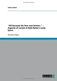 "All Because His Face Was Brown.." - Aspects of Racism in Bob Dylan's Early Lyrics