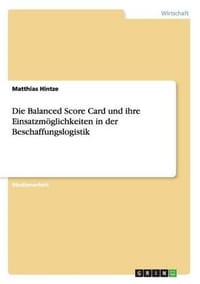 Die Balanced Score Card Und Ihre Einsatzmoglichkeiten in Der Beschaffungslogistik