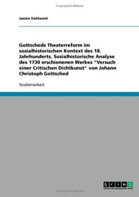 Gottscheds Theaterreform Im Sozialhistorischen Kontext Des 18. Jahrhunderts. Sozialhistorische Analyse Des 1730 Erschienenen Werkes "Versuch Einer Cri