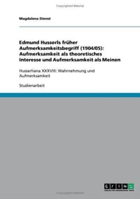 Edmund Husserls früher Aufmerksamkeitsbegriff (1904/05)
