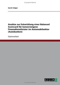 Ansatze Zur Entwicklung Einer Balanced Scorecard Fur Konzerneigene Finanzdienstleister Im Automobilsektor