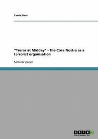 \Terror at Midday\" - The Cosa Nostra as a Terrorist Organisation"