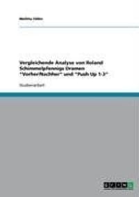 Vergleichende Analyse Von Roland Schimmelpfennigs Dramen "Vorher/Nachher" Und "Push Up 1-3"