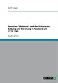 Fonvizins "Nedorosl" Und Der Diskurs Um Bildung Und Erziehung in Russland Um 1770-1780