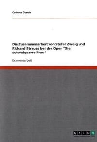 Die Zusammenarbeit Von Stefan Zweig Und Richard Strauss Bei Der Oper "Die Schweigsame Frau"