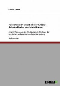 \Gesundsein\" Trotz Sozialer Arbeit - Selbstreflexion Durch Meditation"