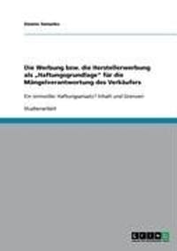 Die Werbung Bzw. Die Herstellerwerbung ALS Haftungsgrundlage" Fur Die Mangelverantwortung Des Verkaufers