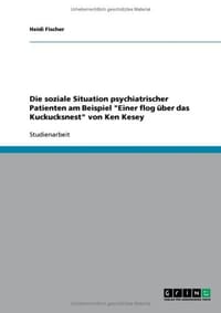 Die Soziale Situation Psychiatrischer Patienten Am Beispiel "Einer Flog Uber Das Kuckucksnest" Von Ken Kesey