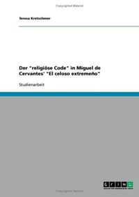 Der "Religi Se Code" in Miguel de Cervantes' "El Celoso Extreme O"