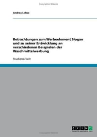 Betrachtungen Zum Werbeelement Slogan Und Zu Seiner Entwicklung an Verschiedenen Beispielen Der Waschmittelwerbung