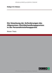 Die Umsetzung Der Anforderungen Des Allgemeinen Gleichbehandlungsgesetzes in Der Personaleinstellungspraxis