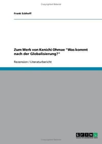 Zum Werk Von Kenichi Ohmae "Was Kommt Nach Der Globalisierung?"