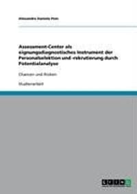 Assessment-Center ALS Eignungsdiagnostisches Instrument Der Personalselektion Und -Rekrutierung Durch Potentialanalyse