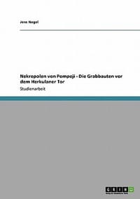 Nekropolen Von Pompeji - Die Grabbauten VOR Dem Herkulaner Tor