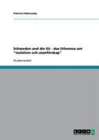 Schweden Und Die Eu - Das Dilemma Um "Isolation Och Utanf Rskap"