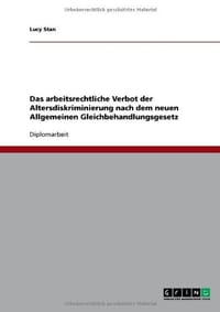Das Arbeitsrechtliche Verbot Der Altersdiskriminierung Nach Dem Neuen Allgemeinen Gleichbehandlungsgesetz