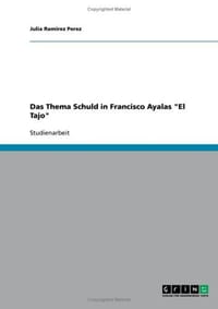 Das Thema Schuld in Francisco Ayalas "El Tajo"