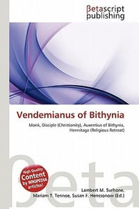 Vendemianus of Bithynia - Surhone, Lambert M.; Tennoe, Mariam T.; Henssonow, Susan F.