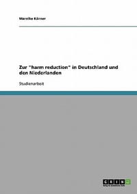 Zur \Harm Reduction\" in Deutschland Und Den Niederlanden"