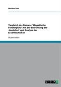 Vergleich Des Romans 'Mogadischu Fensterplatz' Mit Der Entf Hrung Der Landshut' Und Analyse Der Erz Hltechniken - Dula, Matthias