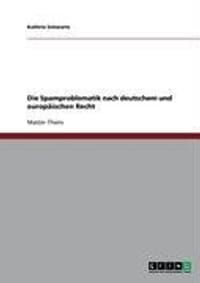 Die Spamproblematik Nach Deutschem Und Europ Ischen Recht