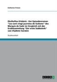 Ekelhaftes Erlebnis - Der Episodenroman "Les Cent Vingt Journ Es de Sodome" Des Marquis de Sade Im Vergleich Mit Der Erz Hlsammlung "Der Erste Subbotn