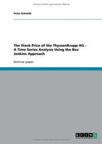The Stock Price of the Thyssenkrupp AG - A Time Series Analysis Using the Box Jenkins Approach
