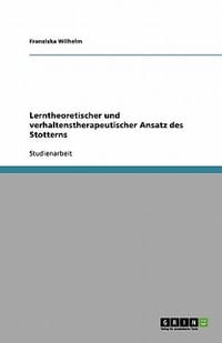 Lerntheoretischer Und Verhaltenstherapeutischer Ansatz Des Stotterns