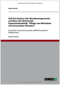 Soll-/Ist-Analyse Des Wundmanagements Auf Basis Des Nationalen Expertenstandards "Pflege Von Menschen Mit Chronischen Wunden"