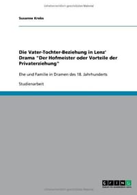 Die Vater-Tochter-Beziehung in Lenz' Drama Der Hofmeister Oder Vorteile Der Privaterziehung"