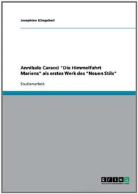 Annibale Caracci "Die Himmelfahrt Mariens" ALS Erstes Werk Des "Neuen Stils"