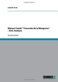Maryse Cond "Travers E de La Mangrove" - Eine Analyse