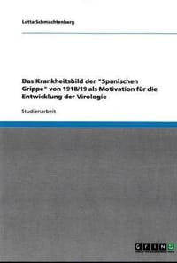 Das Krankheitsbild Der "Spanischen Grippe" Von 1918/19 ALS Motivation F R Die Entwicklung Der Virologie