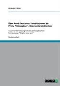 Ber Ren Descartes "Meditationes de Prima Philosophia" - Die Zweite Meditation
