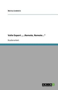 Valie Export ...Remote, Remote...\",Lindekrin - Marina "